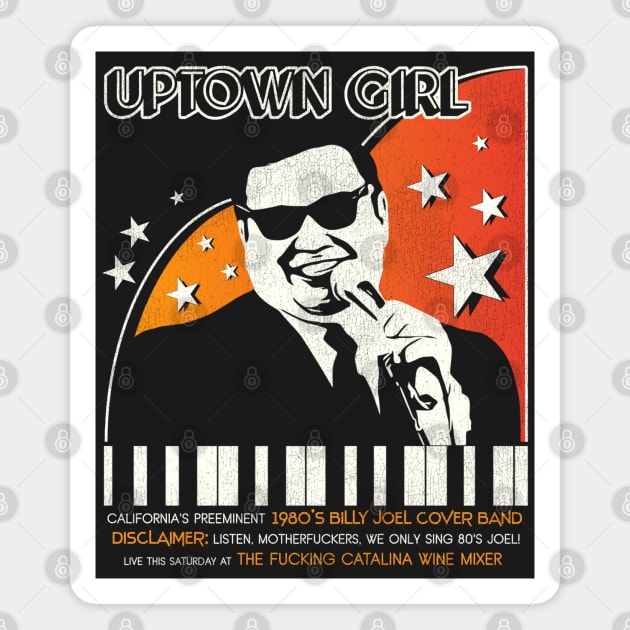 Uptown Girl - Strictly 80s Joel Music, Sir! Magnet by darklordpug